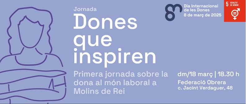 I Jornada Dona al món laboral : ACTES 8M (Pla Local d’Igualtat)